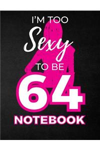 I'm Too Sexy To Be 64 Notebook