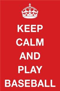 Keep Calm and Play Baseball