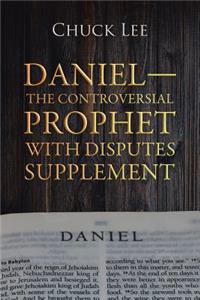 Daniel-The Controversial Prophet with Disputes Supplement