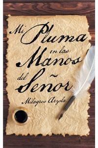 Mi Pluma En Las Manos Del Señor
