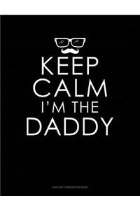 Keep Calm I'm the Daddy