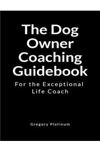 The Dog Owner Coaching Guidebook