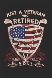 Just A Veteran Who Retired The Gun For The Golf