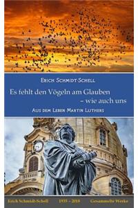 Es Fehlt Den Vögeln Am Glauben - Wie Auch Uns