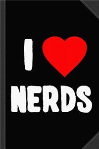 I Love Nerds Journal Notebook