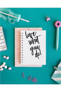 Love what you do!