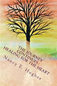 Journey Continues . . . Healing for the Heart