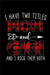 I Have Two Titles Mom and Gigi and I Rock Them Both