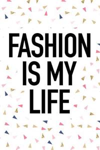 Fashion Is My Life