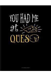 You Had Me at Queso