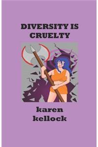 Diversity Is Cruelty