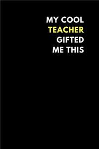 My Cool Teacher Gifted Me This