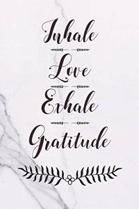 Inhale Love Exhale Gratitude