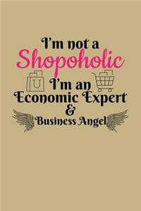 I'm Not a Shopoholic I'm an Economic Expert & Business Angel