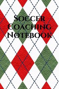 Soccer Coach Notebook: Soccer Coaching Journal for Training Notes, Strategy, Plays Diagrams and Sketches