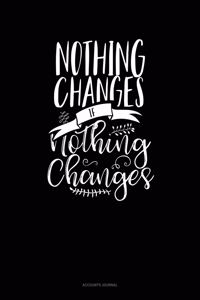 Nothing Changes If Nothing Changes