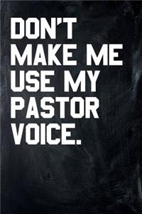 Don't Make Me Use My Pastor Voice.