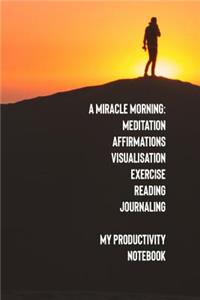 A Miracle Morning Meditation Affirmations Visualisation Exercise Reading Journaling My Productivity Notebook