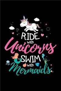 Ride with Unicorns Swim with Mermaids