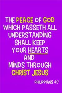 The Peace of God Which Passeth All Understanding Shall Keep Your Hearts and Minds Through Christ Jesus - Philippians 4