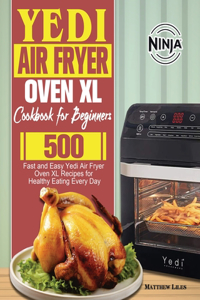 Yedi Air Fryer Oven XL Cookbook for Beginners