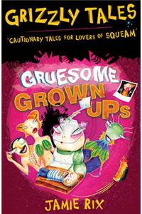 Gruesome Grown-ups