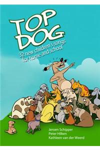 Top Dog: 32 New Children's Songs for Home and School