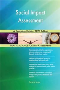 Social Impact Assessment A Complete Guide - 2020 Edition