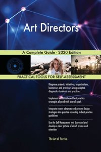 Art Directors A Complete Guide - 2020 Edition