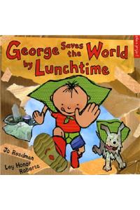 George Saves the World by Lunchtime