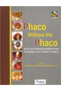 PHACO WITHOUT THE PHACO: ECCE AND MANUAL SMALL-INCISION TECHNIQUES FOR CATARACT SURGERY