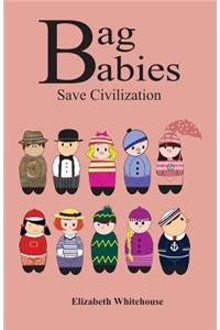 Bag Babies Save Civilization