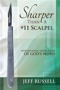 Sharper Than a #11 Scalpel: Inspirational Dissections of God's Word