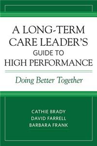 A Long-Term Care Leader’s Guide to High Performance