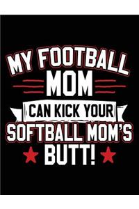 My Football Mom Can Kick Your Softball Mom's Butt