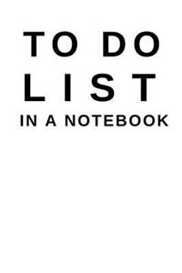 To Do List in a Notebook: (6x9) Daily Planner to Increase Your Productivity, Undated 90 Day to Do Task List, Durable Matte White Cover