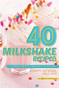 40 Milkshake Recipes: To Bring the Boys and Girls to the Yard - Happy National Milk Day!