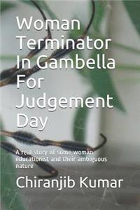 Woman Terminator in Gambella for Judgement Day