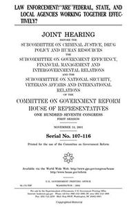 Law Enforcement: Are Federal, State, and Local Agencies Working Together Effectively?