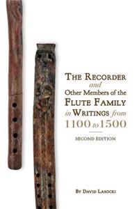 The Recorder and Other Members of the Flute Family in Writings from 1100 to 1500