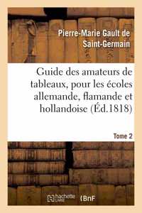 Guide Des Amateurs de Tableaux, Pour Les Écoles Allemande, Flamande Et Hollandoise. Tome 2