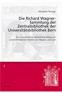 Richard Wagner-Sammlung der Zentralbibliothek der Universitaetsbibliothek Bern