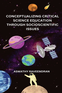 Conceptualizing Critical Science Education through Socioscientific Issues