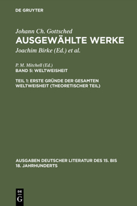 Ausgewählte Werke, Bd 5/Tl 1, Erste Gründe der gesamten Weltweisheit (Theoretischer Teil)