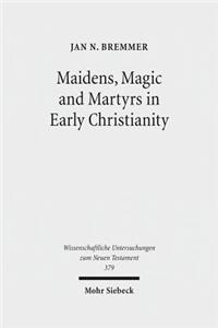 Maidens, Magic and Martyrs in Early Christianity