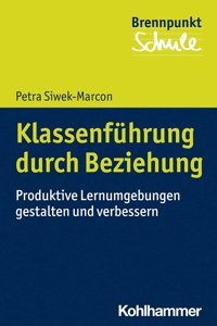 Klassenfuhrung Durch Beziehung: Grundlagen Und Handlungsstrategien