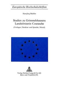 Studien Zu Grimmelshausens Landstoertzerin Courasche