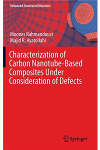 Characterization of Carbon Nanotube Based Composites under Consideration of Defects
