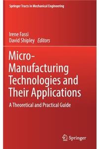 Micro-Manufacturing Technologies and Their Applications