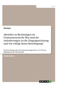 Aktuelles zu Rechnungen im Umsatzsteuerrecht. Was sind die Anforderungen an die Eingangsrechnung und wie erfolgt deren Berichtigung?